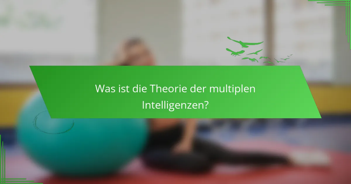 Was ist die Theorie der multiplen Intelligenzen?