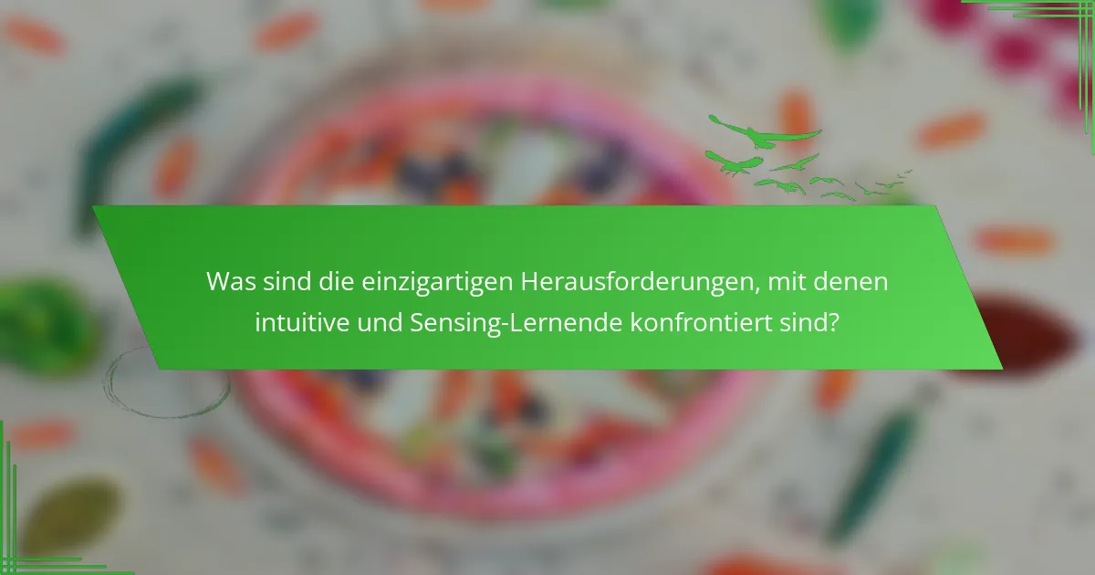 Was sind die einzigartigen Herausforderungen, mit denen intuitive und Sensing-Lernende konfrontiert sind?