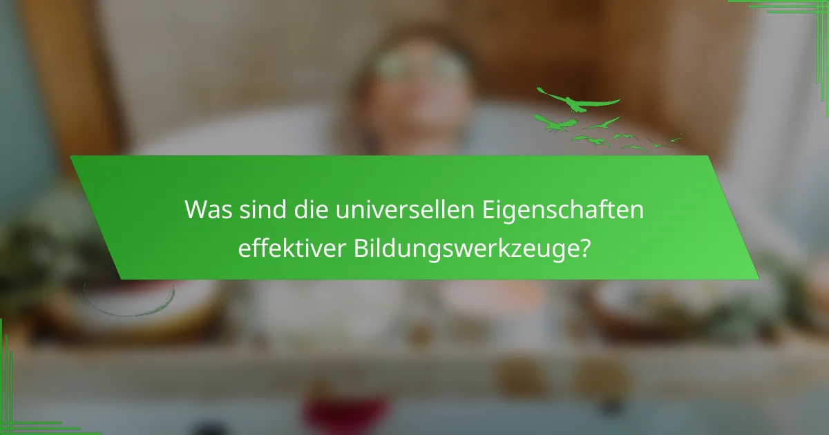 Was sind die universellen Eigenschaften effektiver Bildungswerkzeuge?