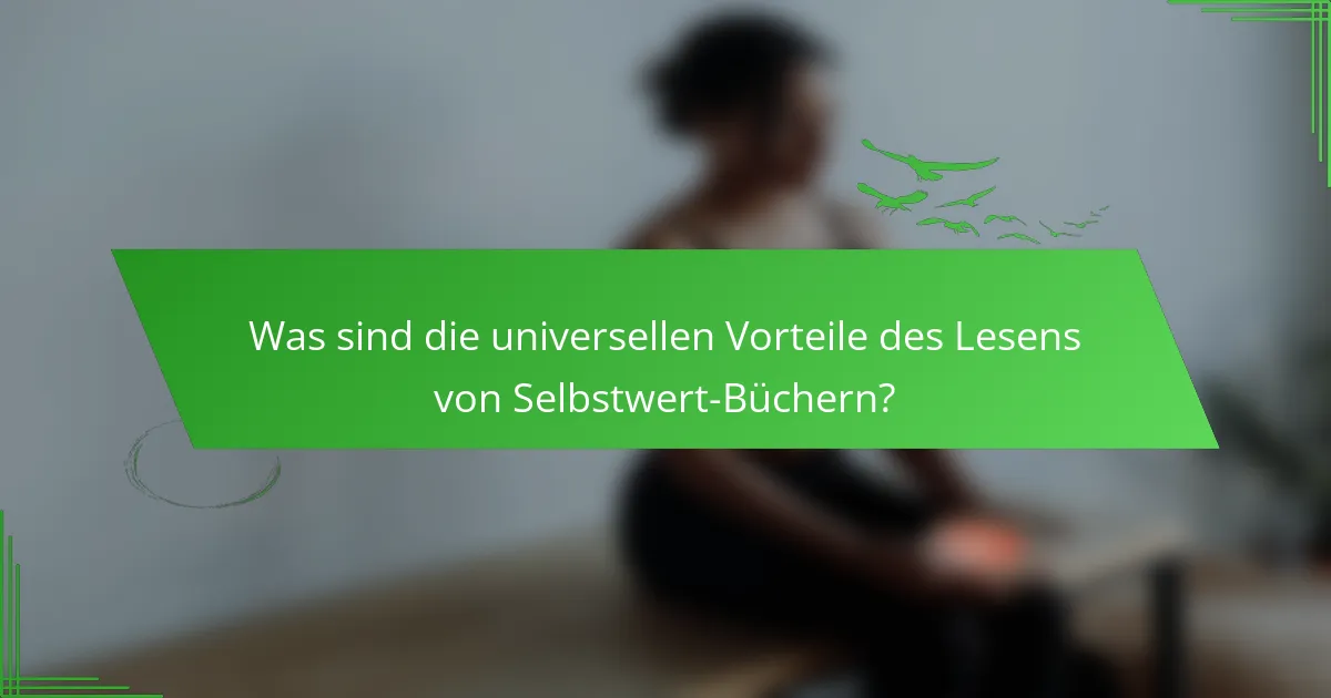 Was sind die universellen Vorteile des Lesens von Selbstwert-Büchern?