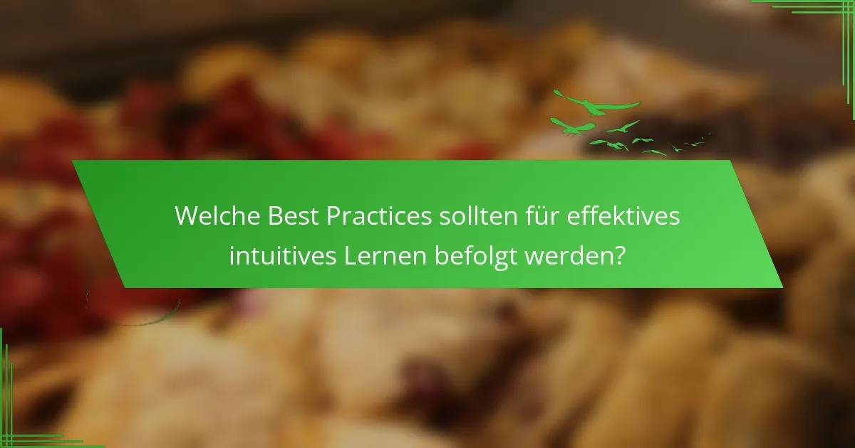 Welche Best Practices sollten für effektives intuitives Lernen befolgt werden?