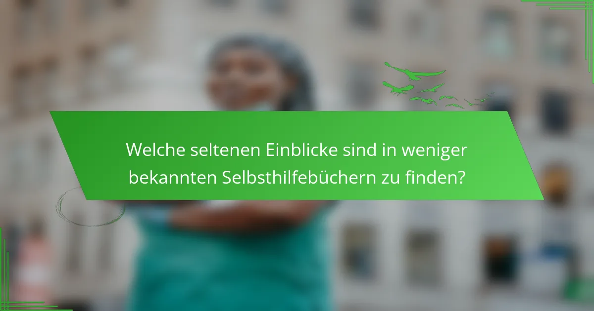 Welche seltenen Einblicke sind in weniger bekannten Selbsthilfebüchern zu finden?