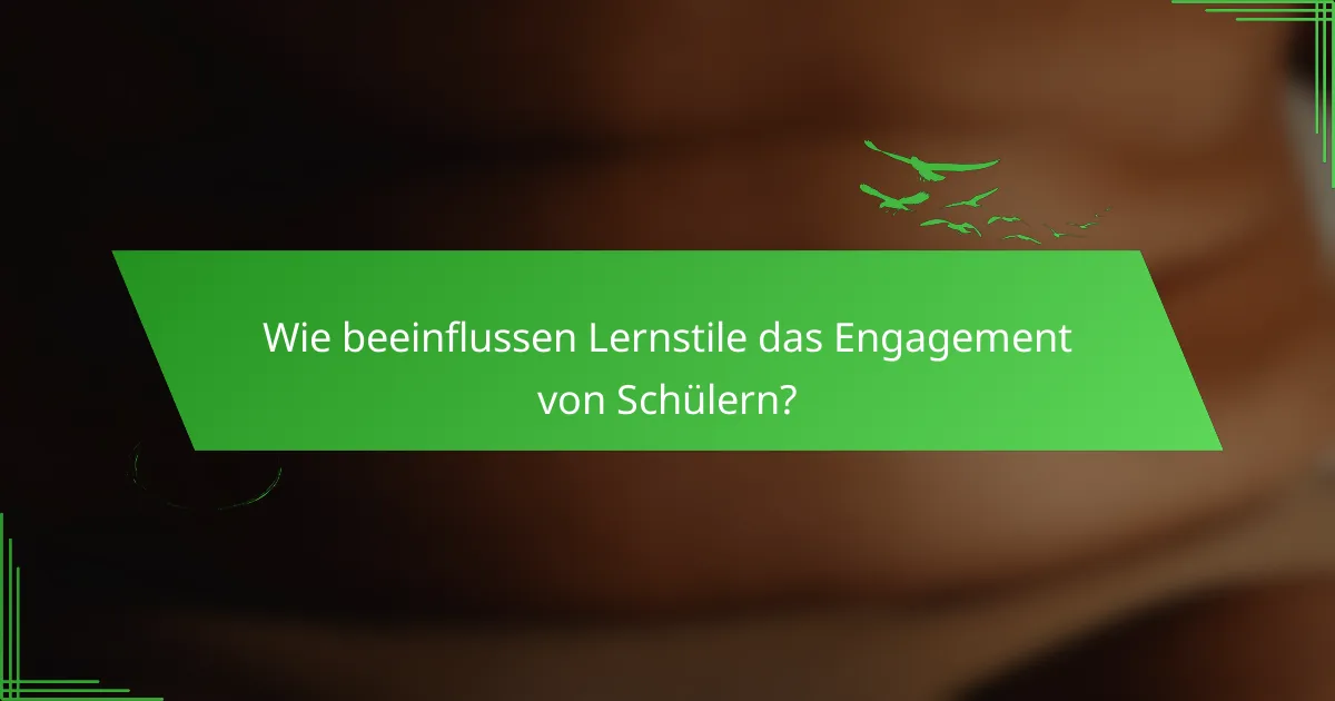 Wie beeinflussen Lernstile das Engagement von Schülern?