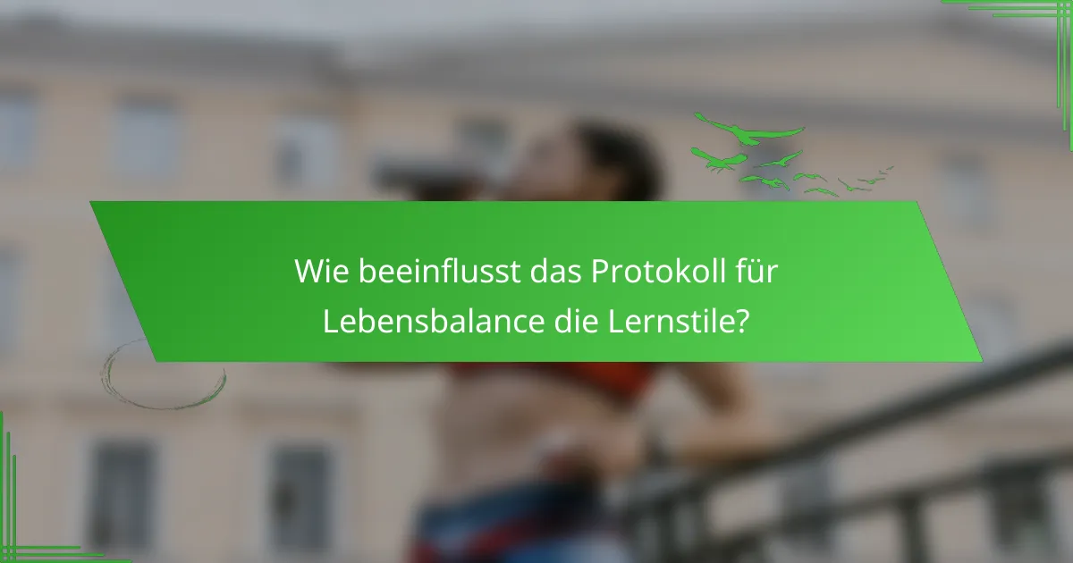 Wie beeinflusst das Protokoll für Lebensbalance die Lernstile?