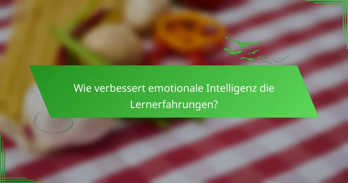 Wie verbessert emotionale Intelligenz die Lernerfahrungen?